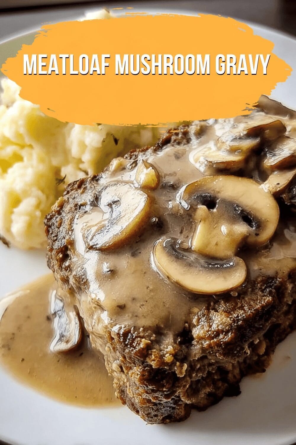 Meatloaf Mushroom Gravy